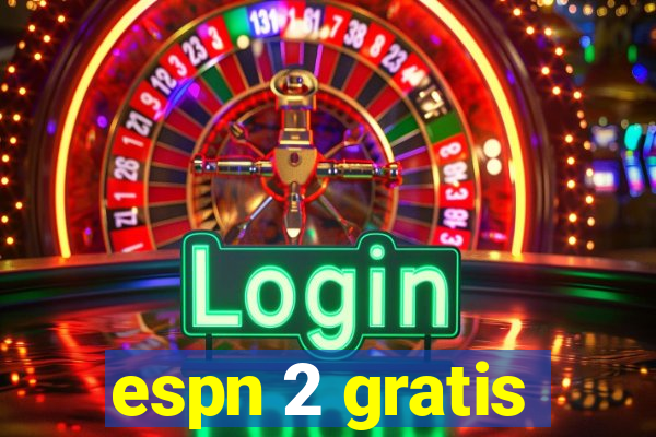 espn 2 gratis